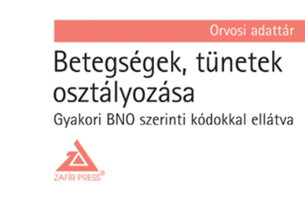 Betegs�gek, t�netek oszt�lyoz�sa - Gyakori BNO szerinti k�dokkal ell�tva