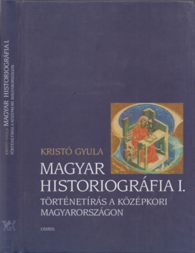 Krist Gyula - Magyar historiogrfia I.