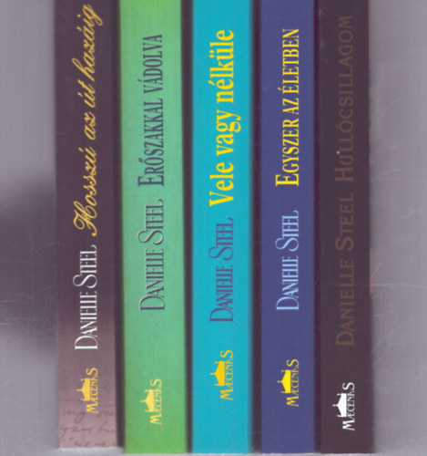 Danielle Steel - 5 db Danielle Steel romantikus reg�ny: Hossz� az �t haz�ig - Er�szakkal v�dolva - Vele vagy n�lk�le - Egyszer az �letben - Hull�csilalgom