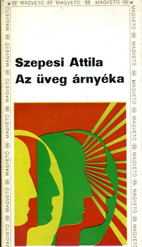 Szepesi Attila - Az üveg árnyéka