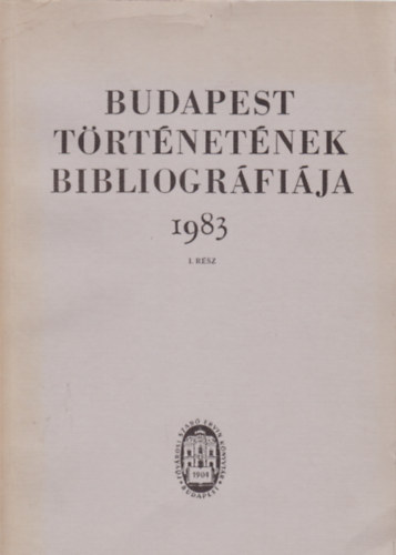 Dr. Berza L�szl� szerk. - Budapest t�rt�net�nek bibliogr�fi�ja 1983 I-II.
