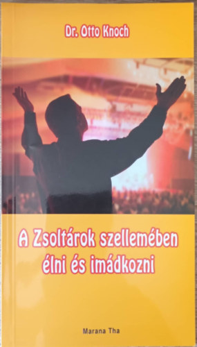 Dr. Otto Knoch - A zsoltrok szellemben lni s imdkozni