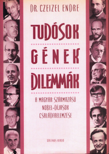 Dr. Czeizel Endre - Tud�sok, g�nek, dilemm�k