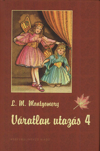 Lucy Maud Montgomery - Vratlan utazs 4.