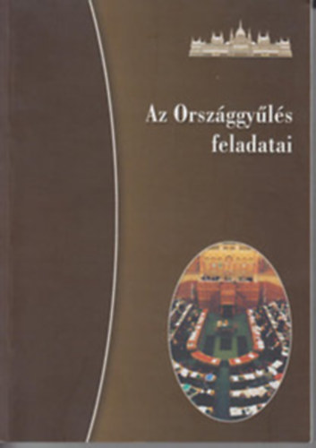 Dr. Soltsz Istvn  (szerk.) - Az orszggyls feladatai