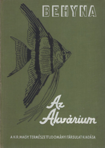 Behyna Mikls - Az akvrium lvilga, berendezse s gondozsa