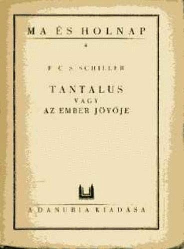 F. C. S. Schiller - Tantalus vagy az ember jvje