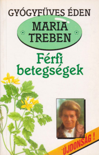 Maria Treben - Férfi betegségek (Gyógyfűves Éden)