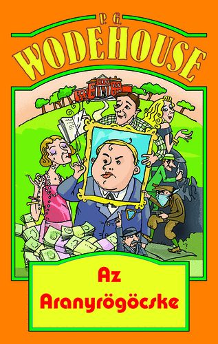 Pelham Grenville Wodehouse - Az Aranyr�g�cske