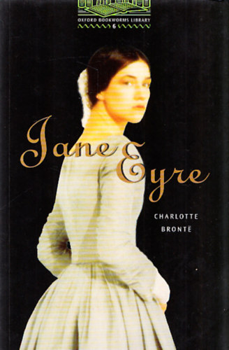 Charlotte Bront� - Jane Eyre (Oxford Bookworms Library 6. - Classics)