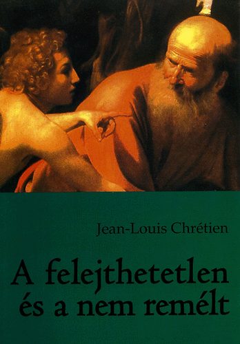 Jean-Louis Chr�tien - A felejthetetlen �s a nem rem�lt