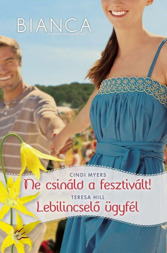 Teresa Hill Cindi Myers - Ne csinld a fesztivlt! - Lebilincsel gyfl