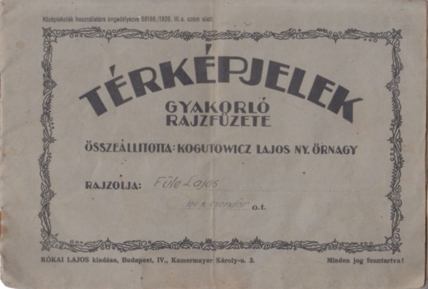 Kogutowitz Lajos alezredes  (�ssze�ll�totta) - T�rk�pjelek - gyakorl� rajzf�zete