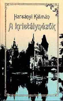 Hars�nyi K�lm�n - A krist�lyn�z�k