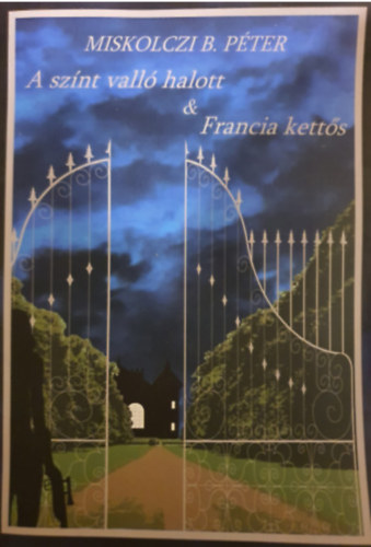 Miskolczi B. Péter - A színt valló halott & Francia kettős