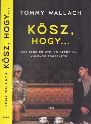 Tommy Wallach - Kösz, hogy... (Egy első és utolsó szerelem különös története)