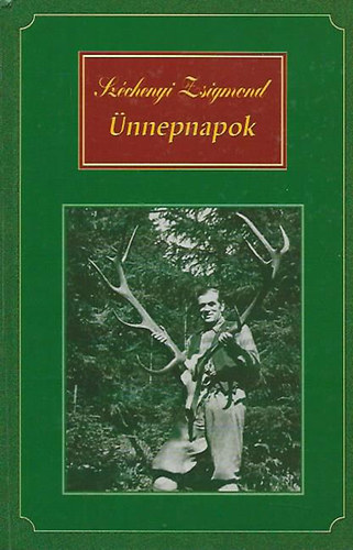 Szchenyi Zsigmond - nnepnapok - Egy magyar vadsz hitvallsa II.