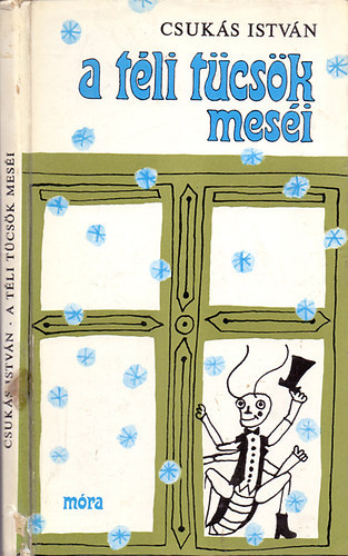 Szerző Csukás István Szerkesztő Fazekas László Grafikus Heinzelmann Emma - A téli tücsök meséi - Heinzelmann Emma rajzaival - (Második kiadás)