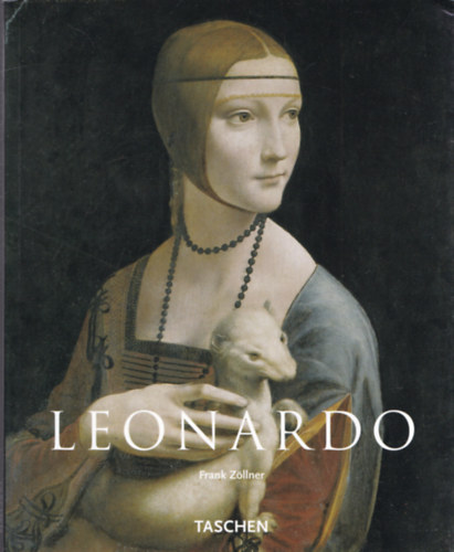 Frank Zllner - Leonardo da Vinci- 1452-1519 (Taschen) - magyar nyelv