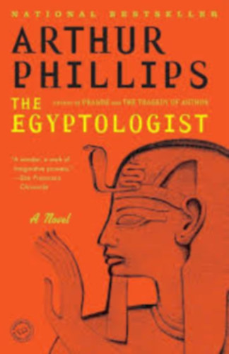 Arthur Phillips - The Egyptologist: A Novel