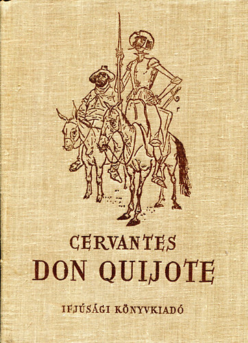 Miguel de Cervantes - Don Quijote - Radnti Mikls tdolgozsban, Kass Jnos rajzaival