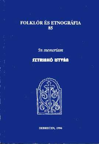 In memoriam Sztrink� Istv�n (Folkl�r �s etnogr�fia 85.)