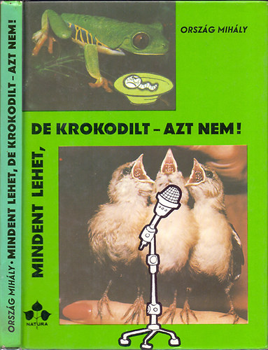 Orszg Mihly - Mindent lehet, de krokodilt azt nem!