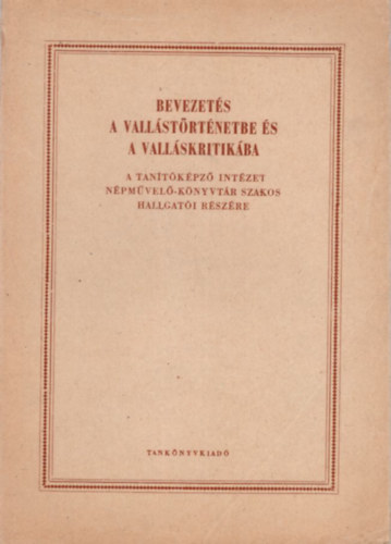 Dr. Pais Istv�n - Bevezet�s a vall�st�rt�netbe �s a vall�skritik�ba - A Tan�t�k�pz� Int�zet N�pm�vel�-K�nyvt�r szakos hallgat�i r�sz�re