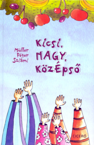 Müller Péter Sziámi - Kicsi, NAGY, közÉpső