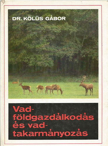 Dr. Kls Gbor - Vadfldgazdlkods s vadtakarmnyozs