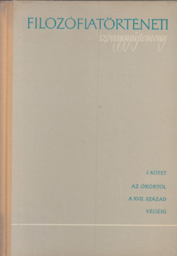 Filoz�fiat�rt�neti sz�veggy�jtem�ny I.: Az �kort�l a XVII. sz�zad v�g�ig