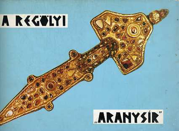 M�sz�ros Gyula dr. - A reg�lyi "aranys�r"