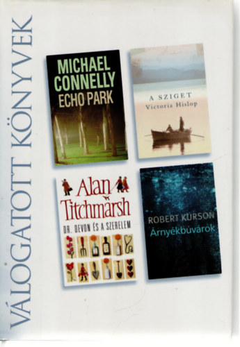 Alan Titchmarsh, Victoria Hislop, Robert Kurson Michael Connelly - Echo Park o Dr. Devon és a szerelem o A sziget o Árnyékbúvárok