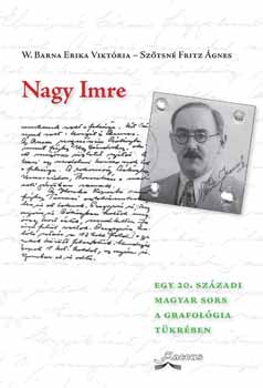 W. Barna Erika Sz�tsn� Fritz �gnes - Nagy Imre - Egy huszadik sz�zadi magyar sors a grafol�gia t�kr�ben