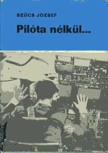 Sz�cs J�zsef - Pil�ta n�lk�l...