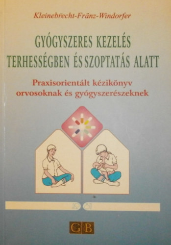 Kleinebrecht - Fr�nz - Windorfer - Gy�gyszeres kezel�s a terhess�gben �s szoptat�s alatt