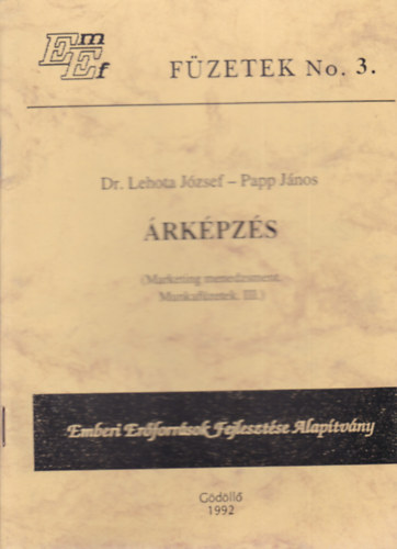 Dr. Lehota Jzsef - Papp Jnos - rkpzs (Marketing menedzsment. Munkafzetek III.)