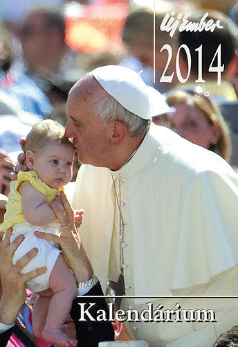 Baranyai B�la; Kiss P�ter - �j Ember Kalend�rium 2014