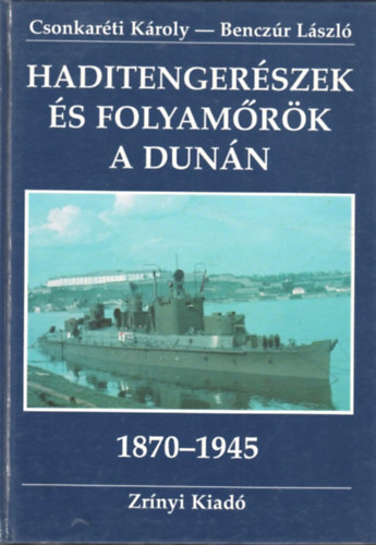 Csonkar�ti-Bencz�r - Haditenger�szek �s folyam�r�k a Dun�n