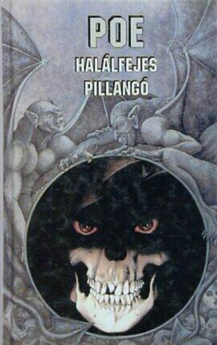 Hunyadi Csaba , Ford.: Nemes Ernő Edgar Allan Poe (szerk.), Babits Mihály (ford.) - Halálfejes pillangó - 14 Poe Novella (Te voltál az! / Berenice / Morella / Ligeia / Az arnheimi birtok / Landor háza / Az ünnepelt / A svindler / Az elhasznált ember / Magazin irodalom / Repedt harsona / Thingum Bob Esq. irodalmi pályafutása