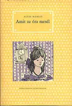 Altay Margit - Amit az �ra mes�l