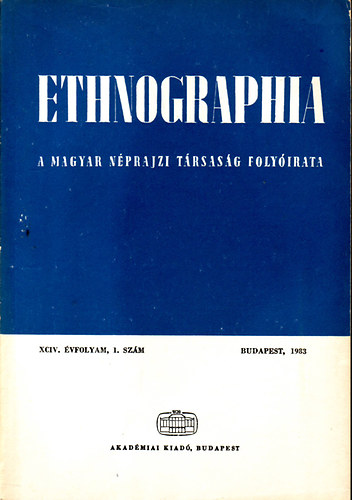 Hofer Tams  (Szerk.) - Ethnographia - a Magyar Nprajzi Trsasg folyirata 1983. 1-4. szm (XCIV. vf.)