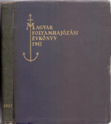 Szerkesztette: Venczel Jnos hajskapitny - Magyar Folyamhajzsi vknyv 1941. (XVI. vfolyam)
