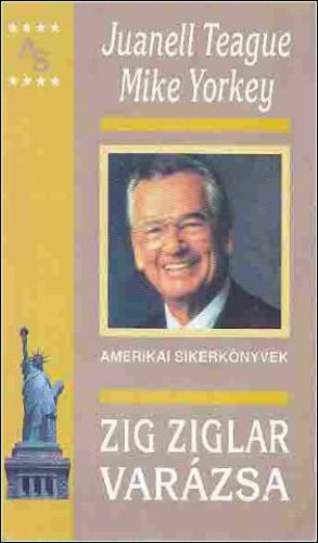 Juanell Teague; Mike Yorkey - Zig Ziglar varázsa