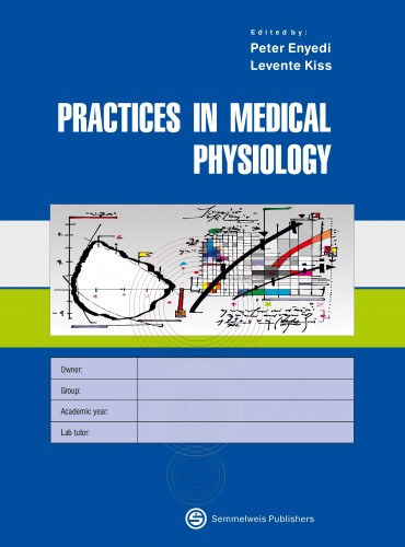Vrnai Pter Enyedi Pter - Practices in Medical Physiology - Gyakorlatok az orvosi fiziolgiban
