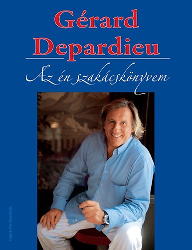 Grard Depardieu - Az n szakcsknyvem