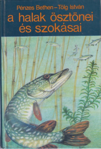 Pnzes Bethen -Tlg Istvn - A halak sztnei s szoksai