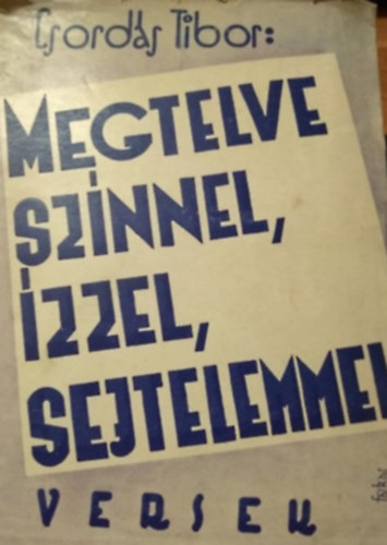 Csord�s Tibor - Megtelve sz�nnel, �zzel, sejtelemmel