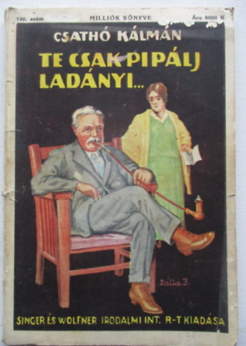 Csath� K�lm�n - Te csak pip�lj, Lad�nyi