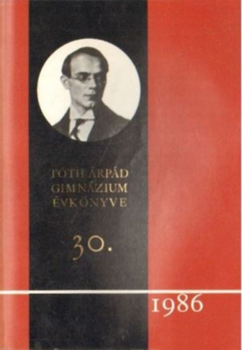Bíró Katalin - Tóth Árpád Gimnázium Évkönyve 30.